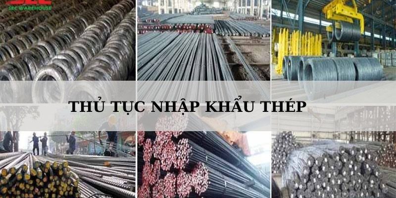 CẨM NANG THỦ TỤC NHẬP KHẨU THÉP MỚI NHẤT